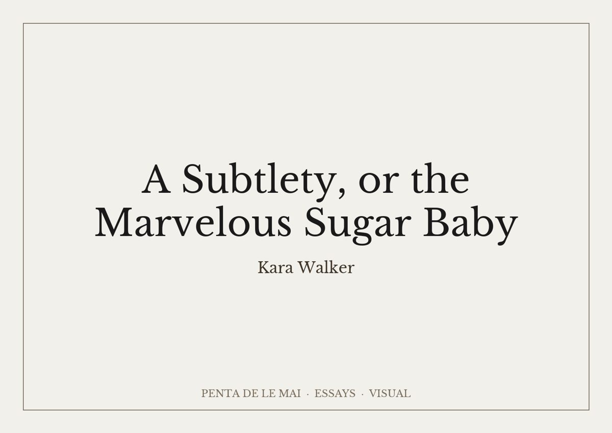 Kara Walker. A Subtlety, or the Marvelous Sugar Baby.