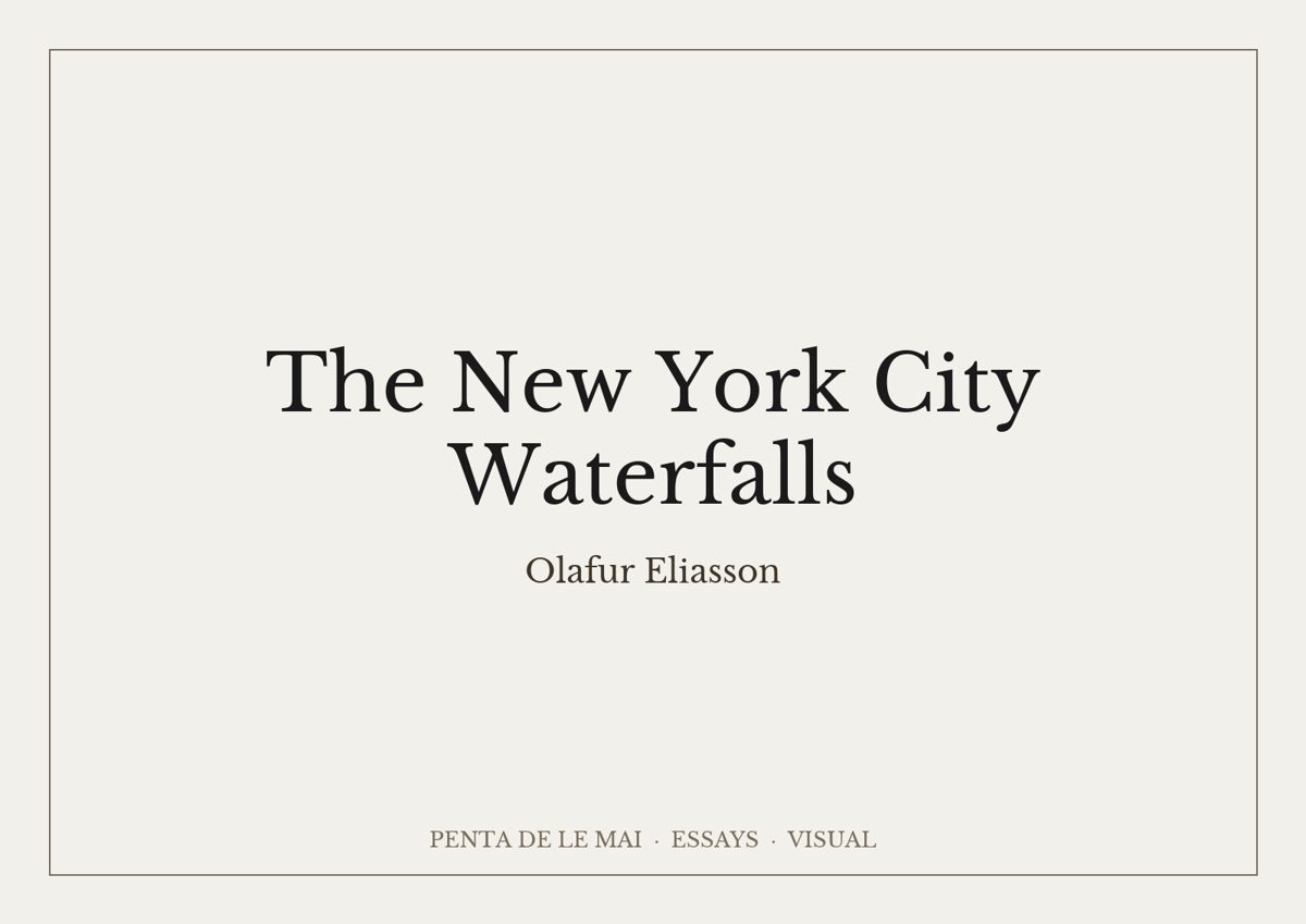 Olafur Eliasson. The New York City Waterfalls.