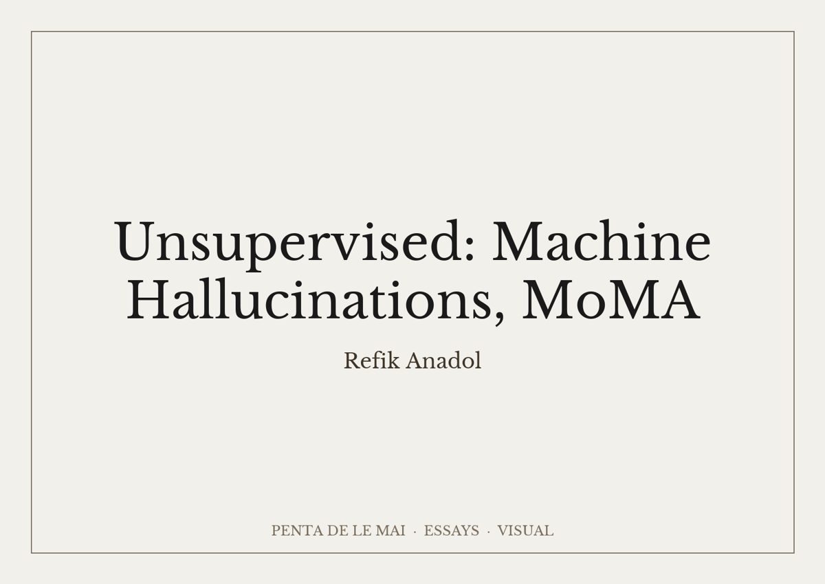 Refik Anadol. Unsupervised: Machine Hallucinations, MoMA.